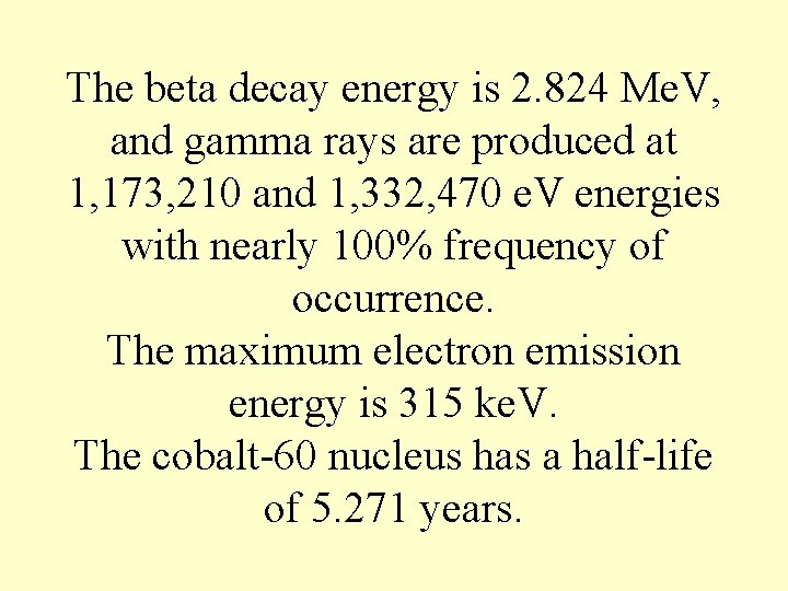 The beta decay energy is 2. 824 Me. V, and gamma rays are produced