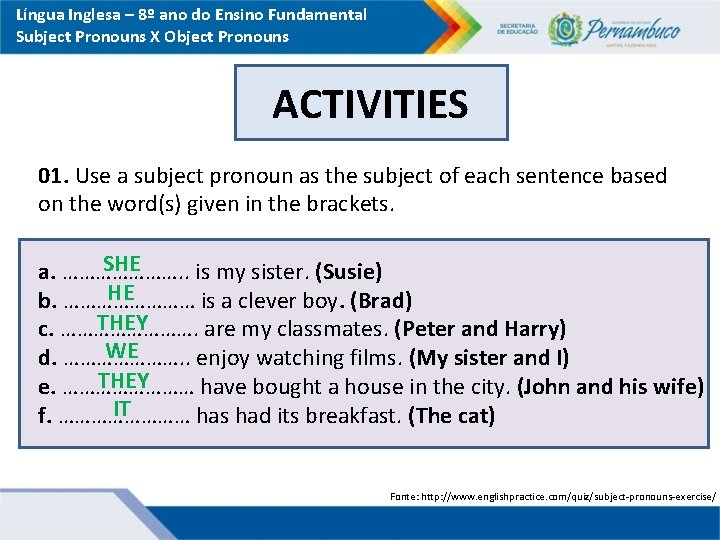 Língua Inglesa – 8º ano do Ensino Fundamental Subject Pronouns X Object Pronouns ACTIVITIES