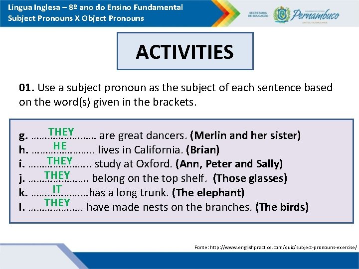 Língua Inglesa – 8º ano do Ensino Fundamental Subject Pronouns X Object Pronouns ACTIVITIES