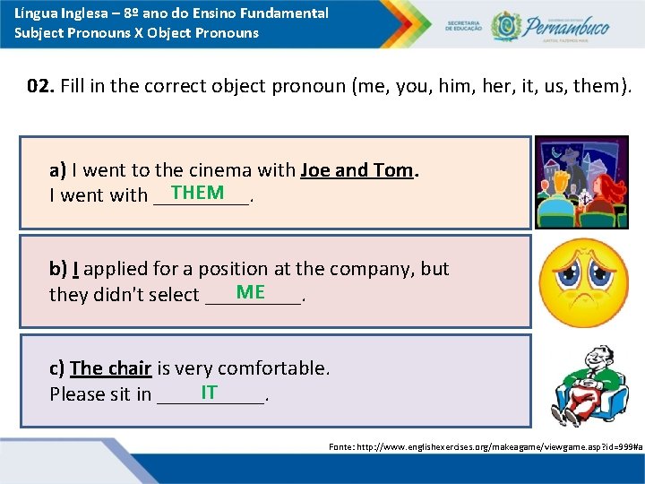 Língua Inglesa – 8º ano do Ensino Fundamental Subject Pronouns X Object Pronouns 02.