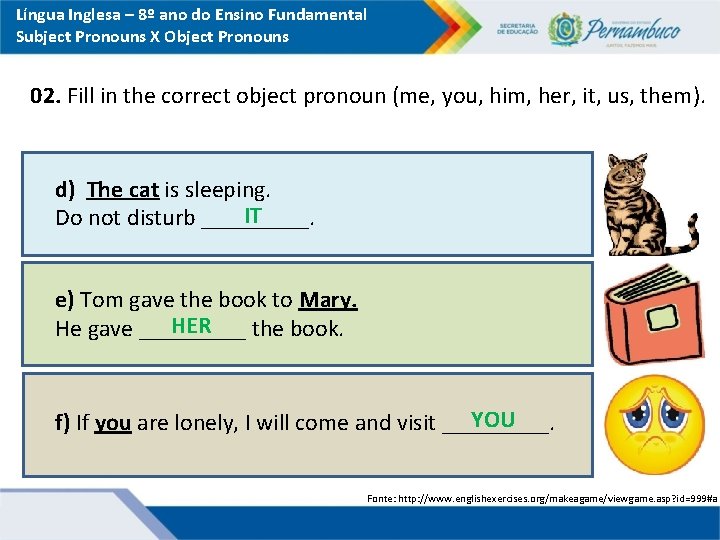 Língua Inglesa – 8º ano do Ensino Fundamental Subject Pronouns X Object Pronouns 02.