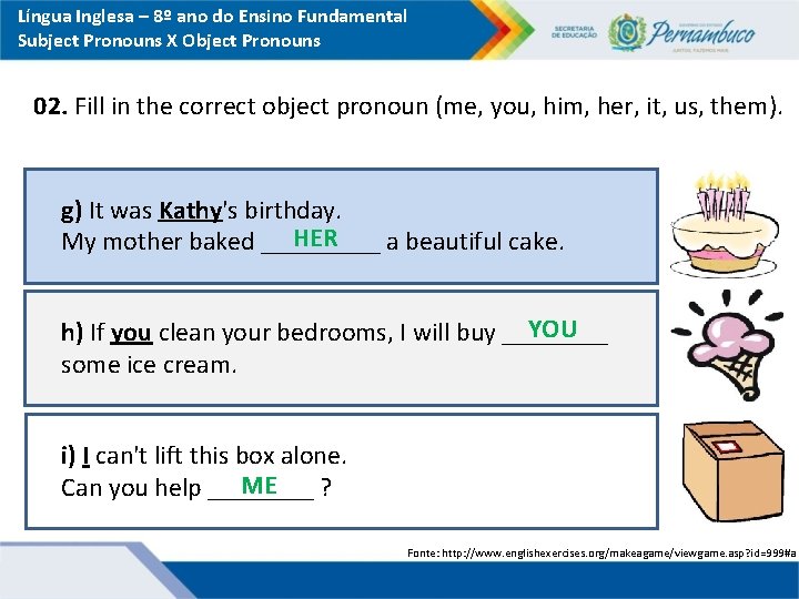 Língua Inglesa – 8º ano do Ensino Fundamental Subject Pronouns X Object Pronouns 02.