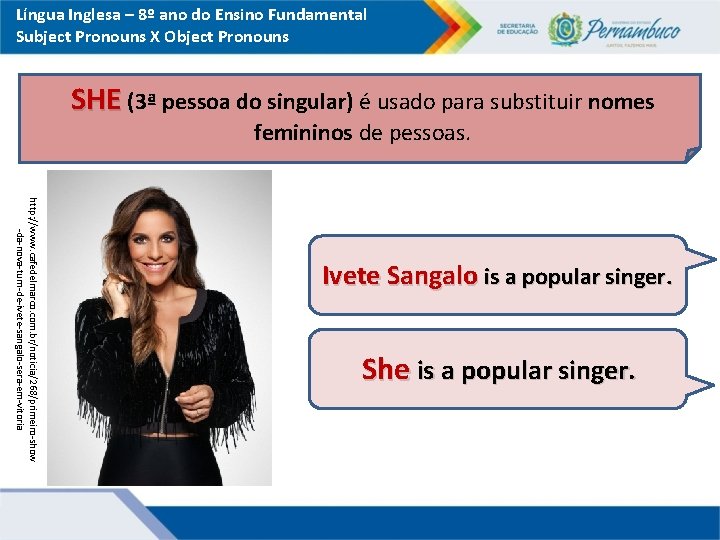 Língua Inglesa – 8º ano do Ensino Fundamental Subject Pronouns X Object Pronouns SHE