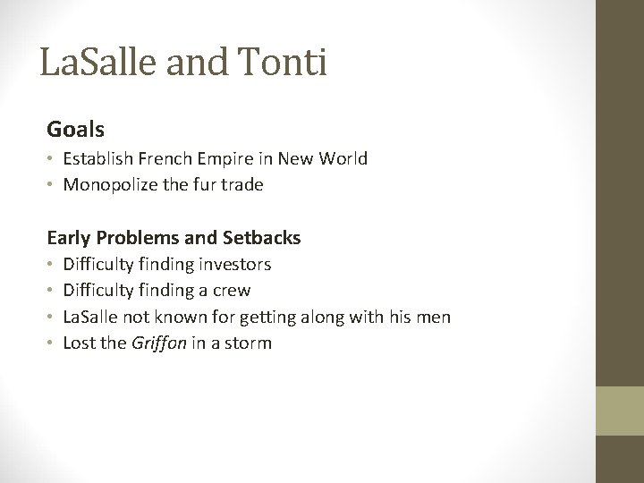 La. Salle and Tonti Goals • Establish French Empire in New World • Monopolize