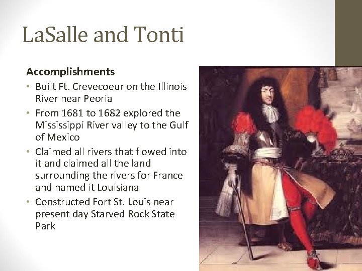 La. Salle and Tonti Accomplishments • Built Ft. Crevecoeur on the Illinois River near