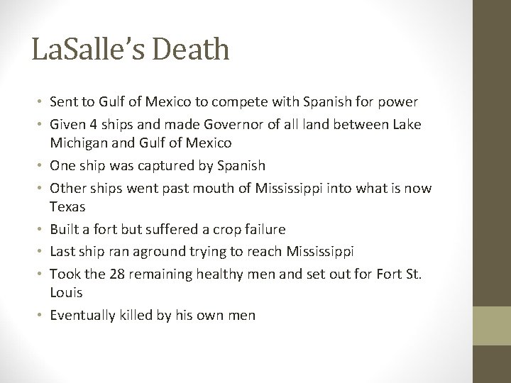 La. Salle’s Death • Sent to Gulf of Mexico to compete with Spanish for