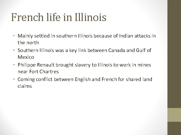 French life in Illinois • Mainly settled in southern Illinois because of Indian attacks