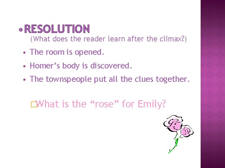  • RESOLUTION (What does the reader learn after the climax? ) § The