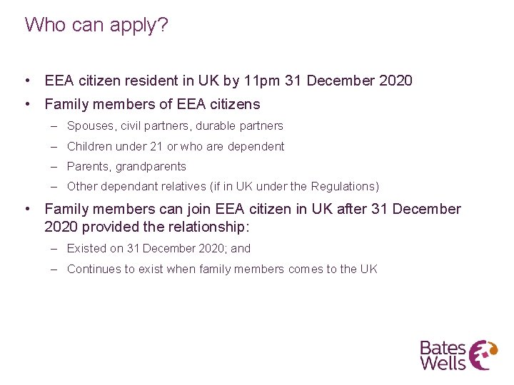Who can apply? • EEA citizen resident in UK by 11 pm 31 December