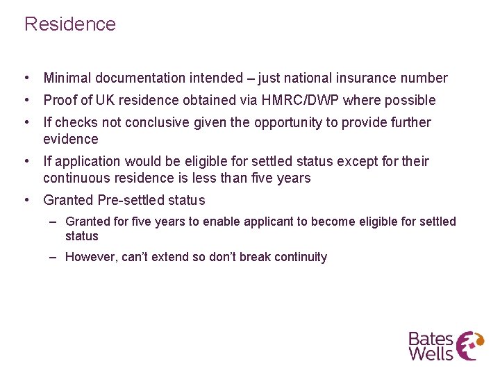 Residence • Minimal documentation intended – just national insurance number • Proof of UK