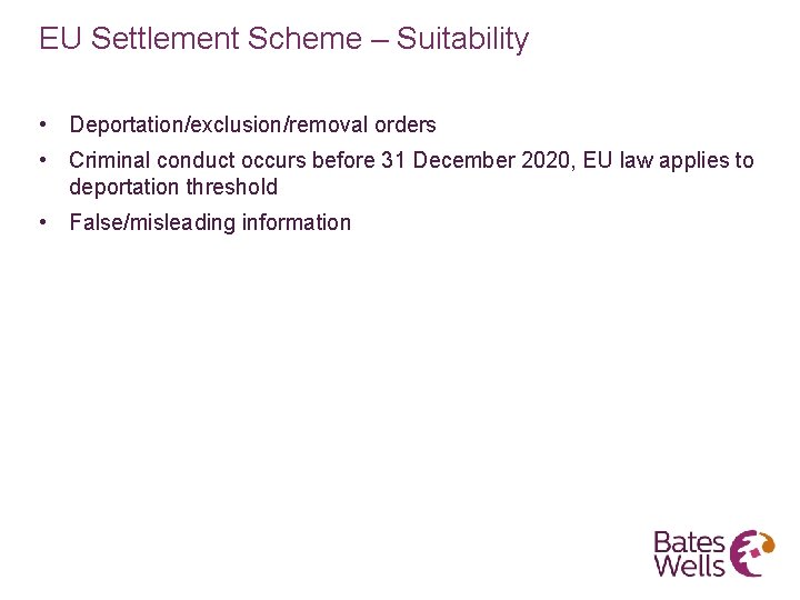 EU Settlement Scheme – Suitability • Deportation/exclusion/removal orders • Criminal conduct occurs before 31