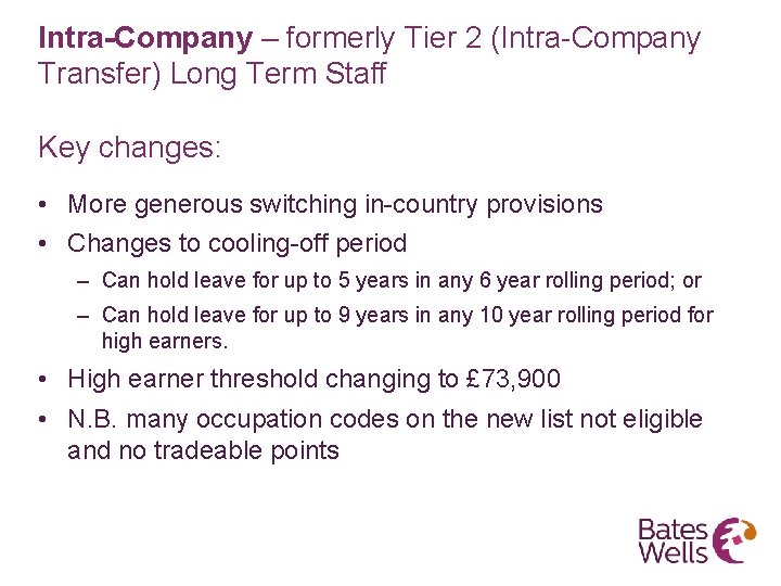 Intra-Company – formerly Tier 2 (Intra-Company Transfer) Long Term Staff Key changes: • More