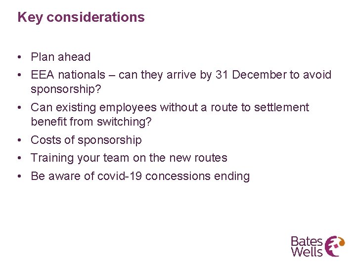 Key considerations • Plan ahead • EEA nationals – can they arrive by 31