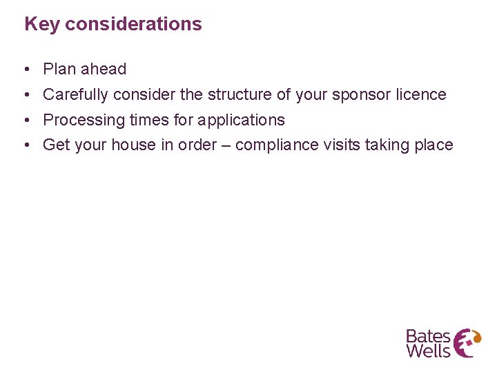 Key considerations • Plan ahead • Carefully consider the structure of your sponsor licence