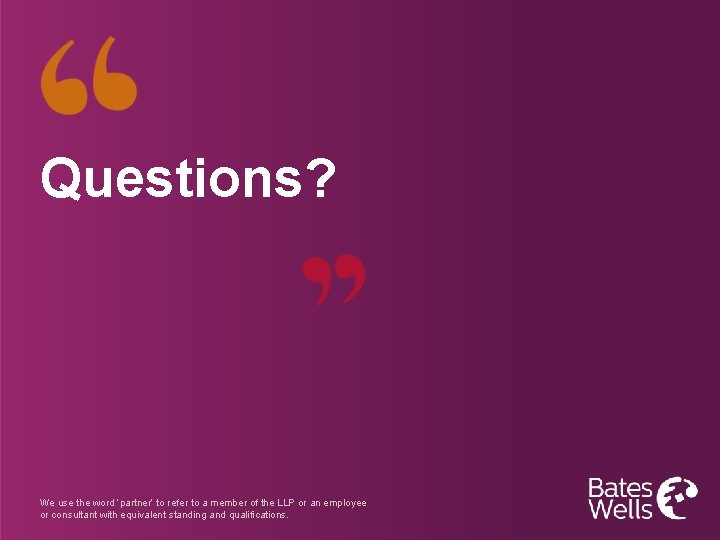 Questions? We use the word ‘partner’ to refer to a member of the LLP