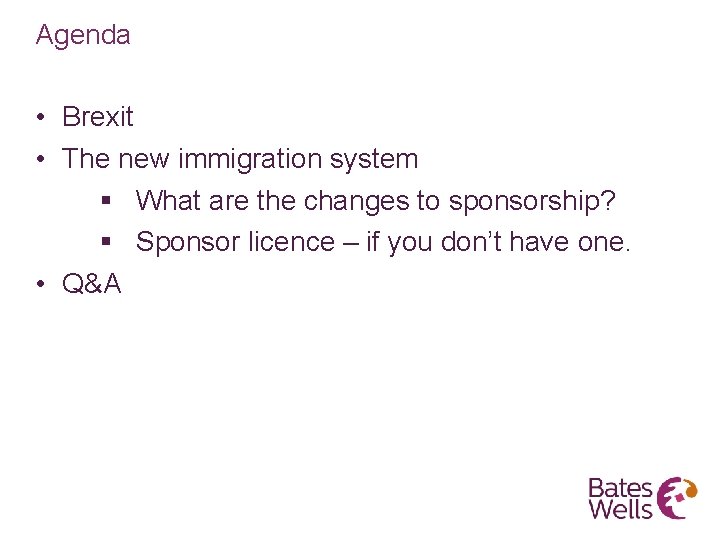 Agenda • Brexit • The new immigration system § What are the changes to