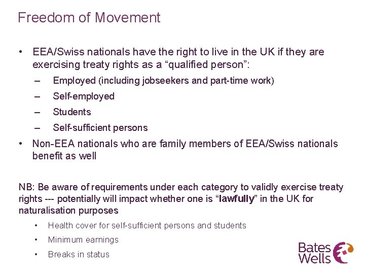 Freedom of Movement • EEA/Swiss nationals have the right to live in the UK