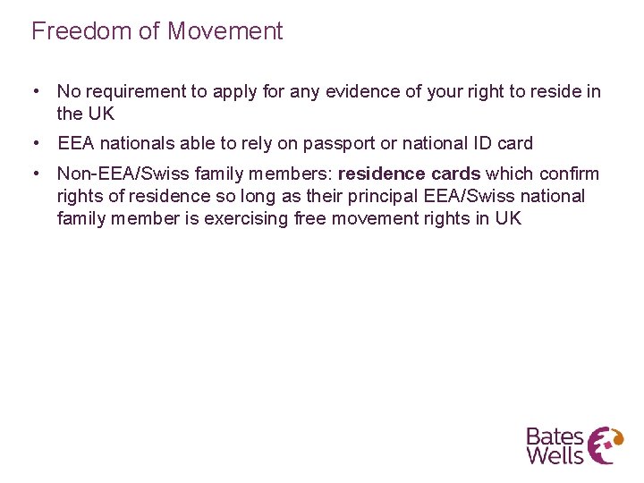Freedom of Movement • No requirement to apply for any evidence of your right