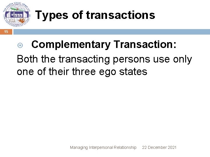Types of transactions 15 Complementary Transaction: Both the transacting persons use only one of