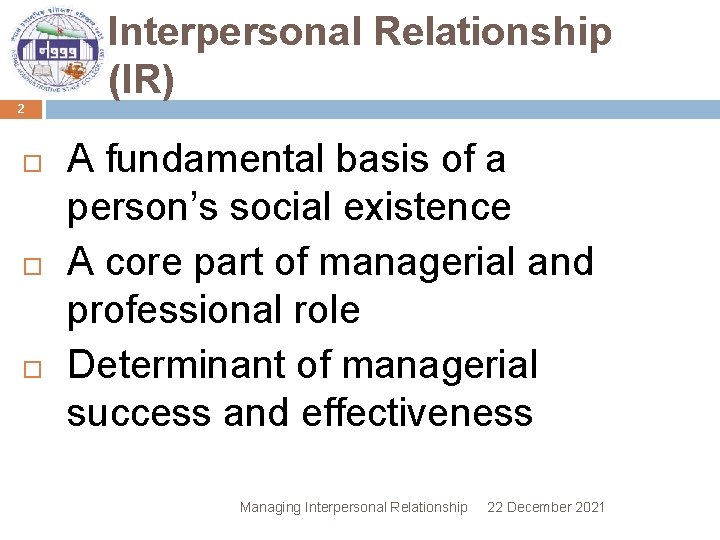 Interpersonal Relationship (IR) 2 A fundamental basis of a person’s social existence A core