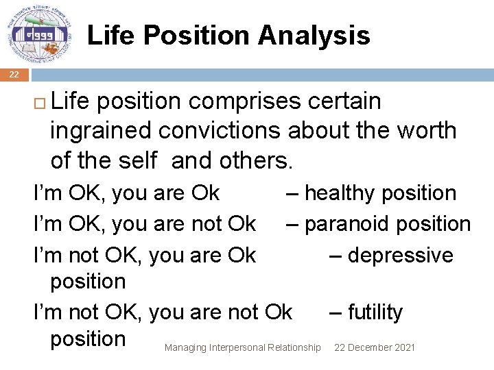 Life Position Analysis 22 Life position comprises certain ingrained convictions about the worth of