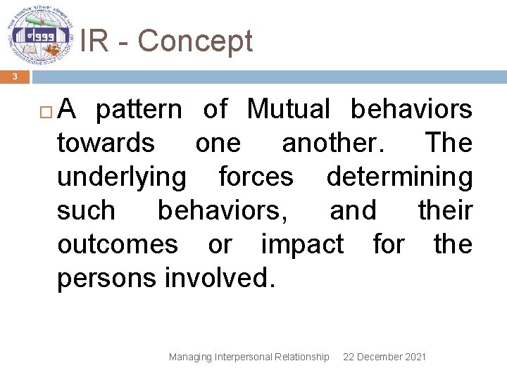 IR - Concept 3 A pattern of Mutual behaviors towards one another. The underlying