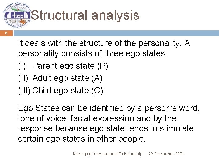 Structural analysis 6 It deals with the structure of the personality. A personality consists