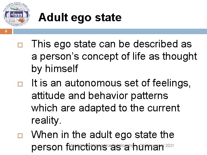 Adult ego state 8 This ego state can be described as a person’s concept