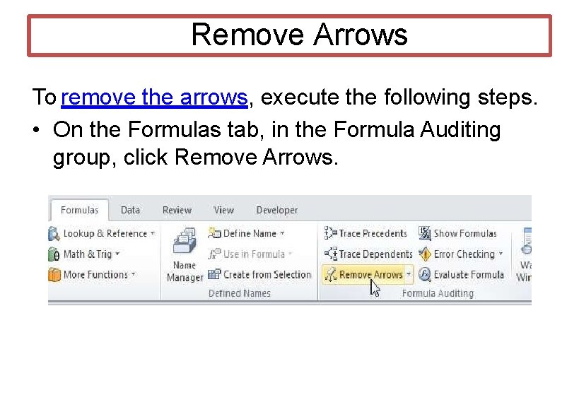 Remove Arrows To remove the arrows, execute the following steps. • On the Formulas