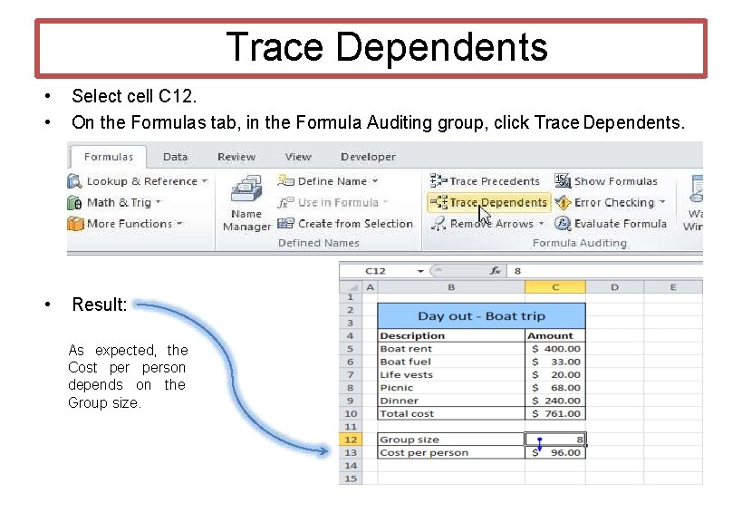 Trace Dependents • • Select cell C 12. On the Formulas tab, in the