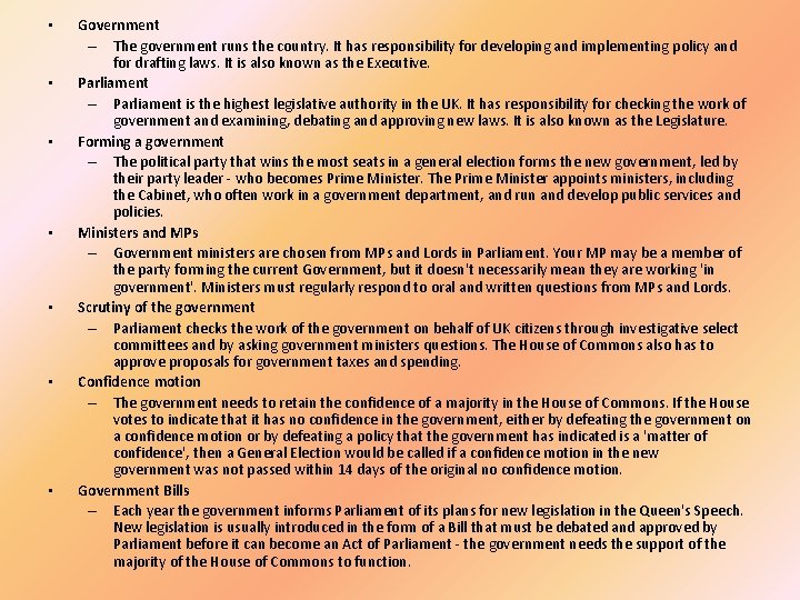  • • Government – The government runs the country. It has responsibility for