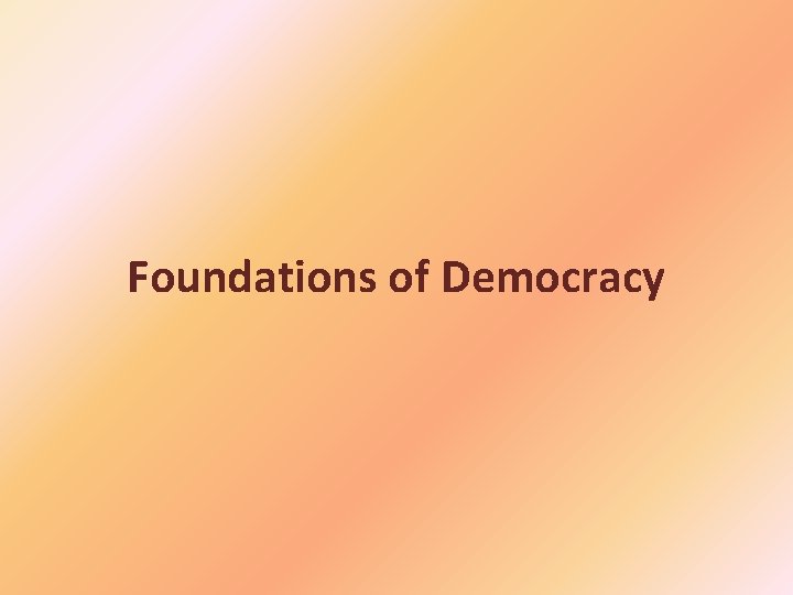 Foundations of Democracy 