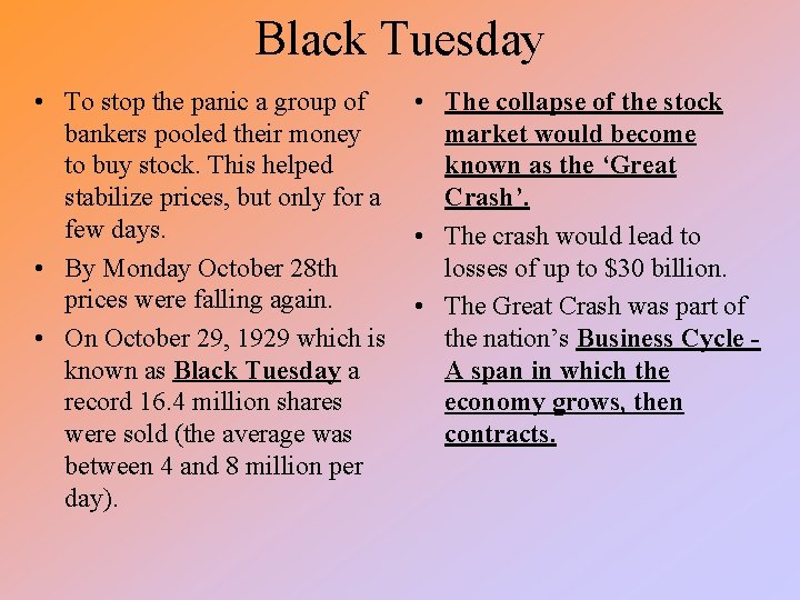 Black Tuesday • To stop the panic a group of bankers pooled their money