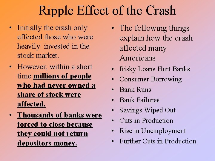 Ripple Effect of the Crash • Initially the crash only effected those who were