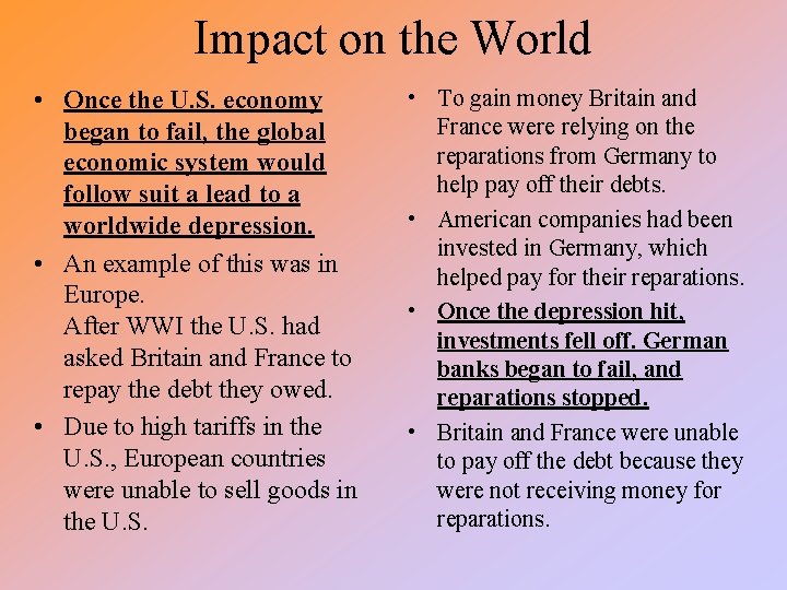 Impact on the World • Once the U. S. economy began to fail, the