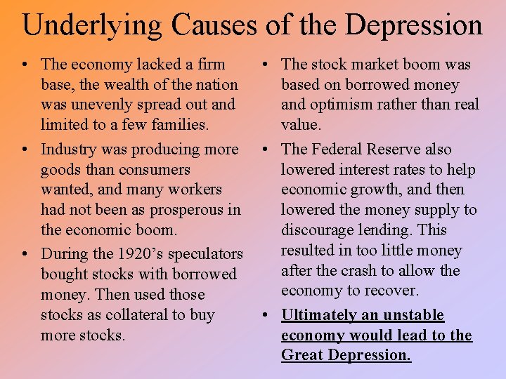 Underlying Causes of the Depression • The economy lacked a firm base, the wealth
