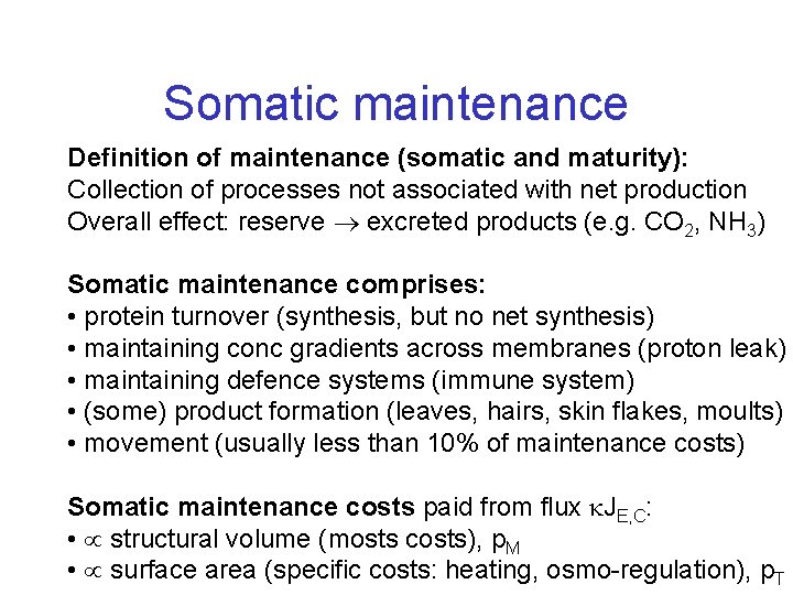 Somatic maintenance Definition of maintenance (somatic and maturity): Collection of processes not associated with