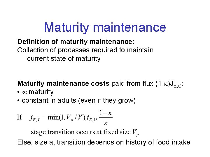 Maturity maintenance Definition of maturity maintenance: Collection of processes required to maintain current state