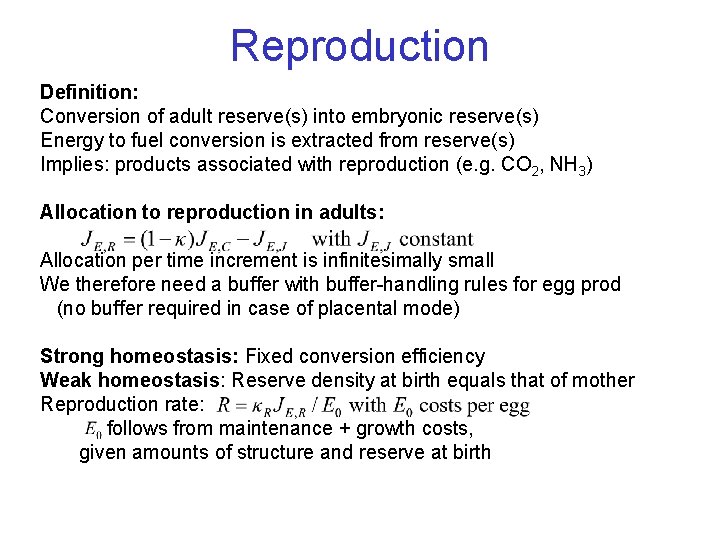 Reproduction Definition: Conversion of adult reserve(s) into embryonic reserve(s) Energy to fuel conversion is