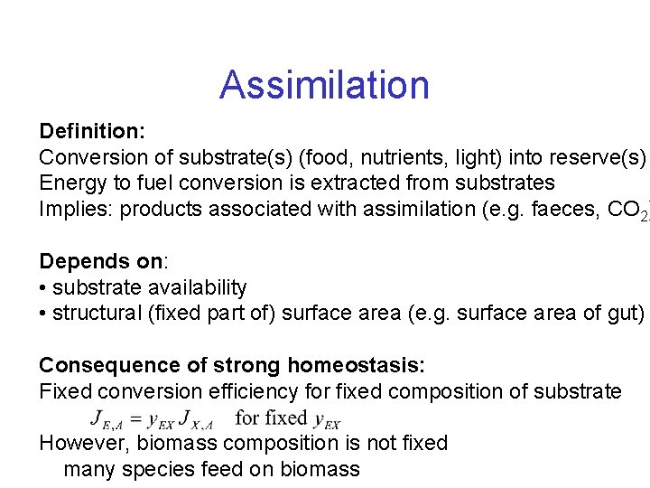 Assimilation Definition: Conversion of substrate(s) (food, nutrients, light) into reserve(s) Energy to fuel conversion