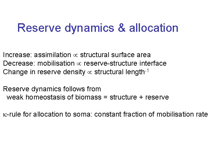 Reserve dynamics & allocation Increase: assimilation structural surface area Decrease: mobilisation reserve-structure interface Change