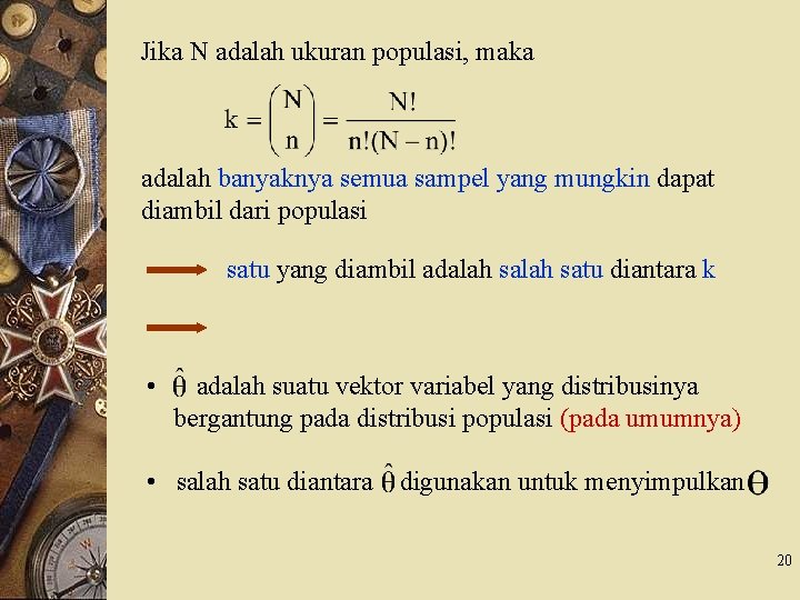 Jika N adalah ukuran populasi, maka adalah banyaknya semua sampel yang mungkin dapat diambil