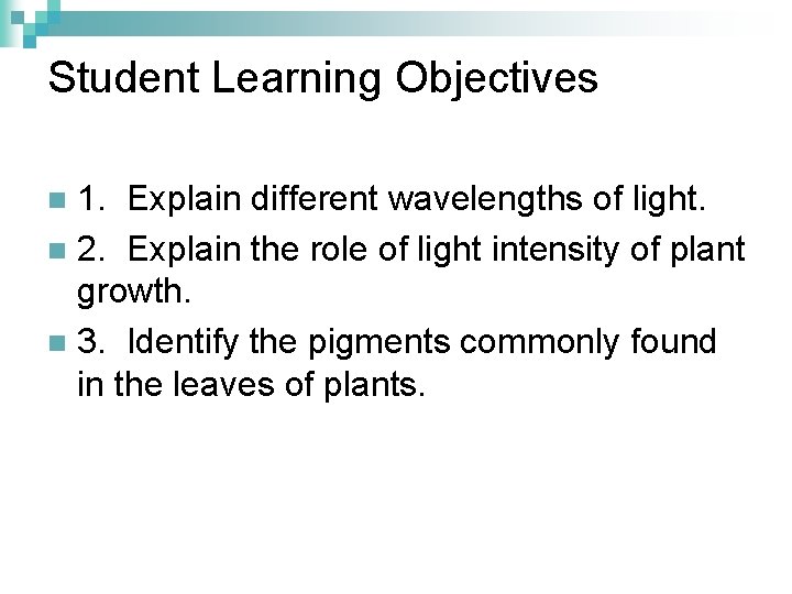 Student Learning Objectives 1. Explain different wavelengths of light. n 2. Explain the role