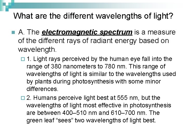 What are the different wavelengths of light? n A. The electromagnetic spectrum is a