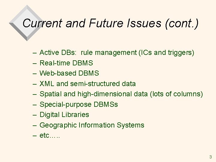 Current and Future Issues (cont. ) – – – – – Active DBs: rule