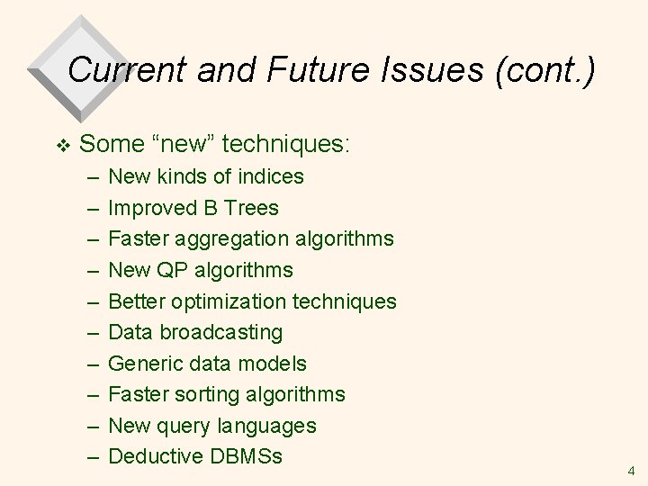 Current and Future Issues (cont. ) v Some “new” techniques: – – – –