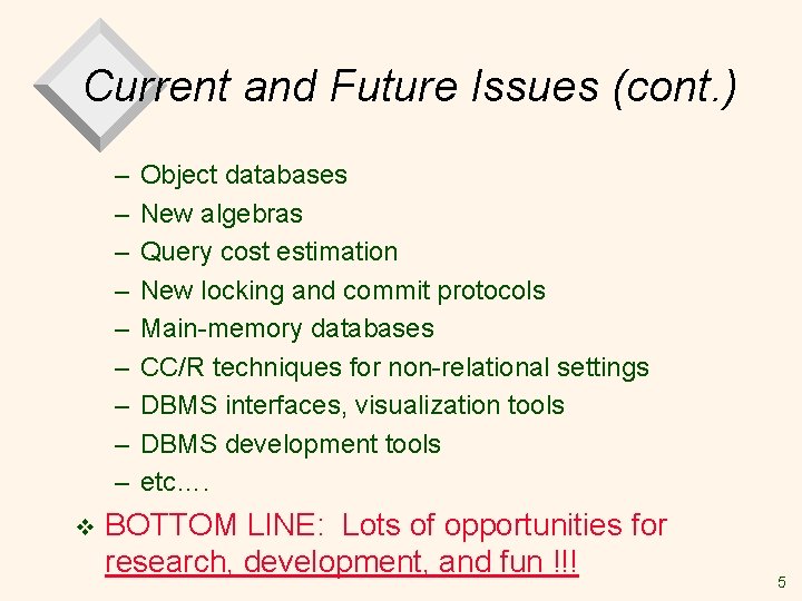 Current and Future Issues (cont. ) – – – – – v Object databases