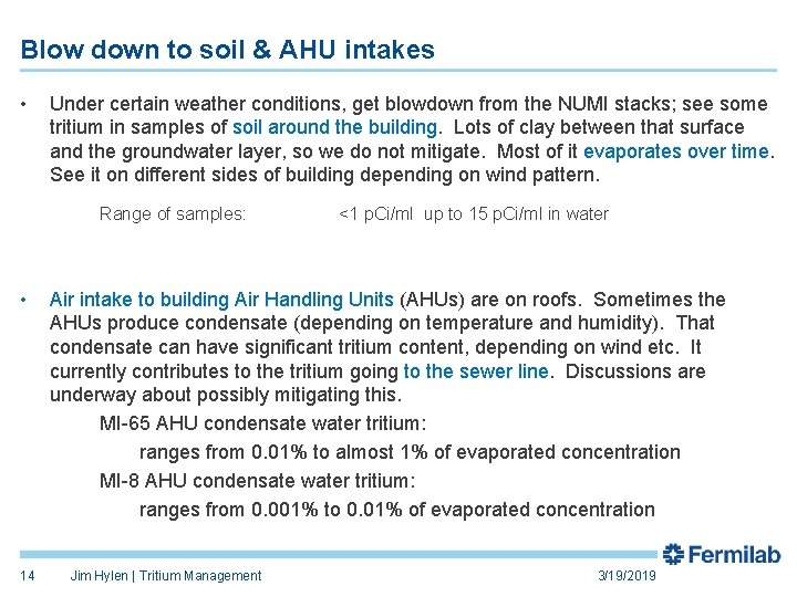 Blow down to soil & AHU intakes • Under certain weather conditions, get blowdown