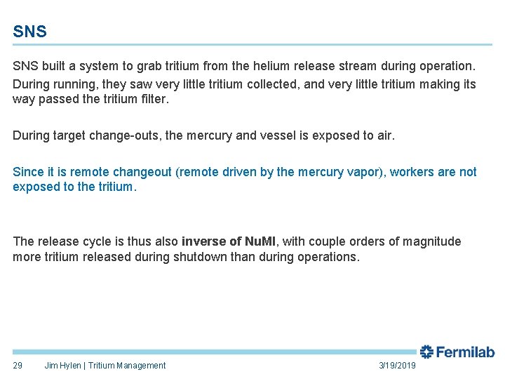 SNS built a system to grab tritium from the helium release stream during operation.