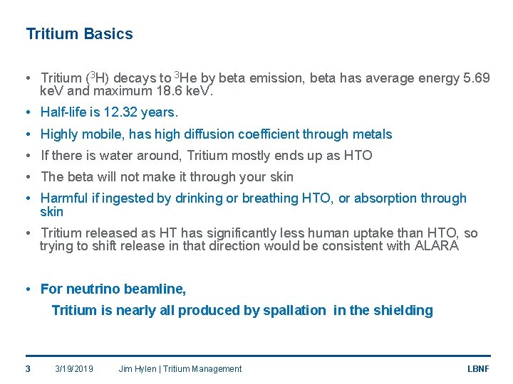 Tritium Basics • Tritium (3 H) decays to 3 He by beta emission, beta